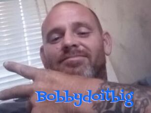 Bobbydoitbig