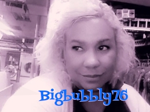 Bigbubbly76