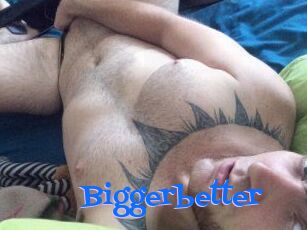 Bigger_better