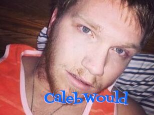 CalebWould