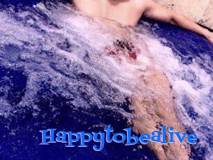Happytobealive
