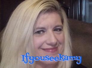 Ifyouseekamy