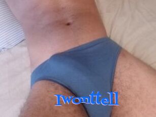 Iwonttell