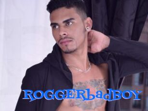 ROGGERbadBOY
