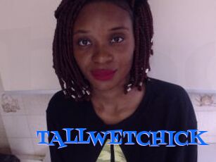 TALLWETCHICK
