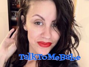 TalkToMeBabe