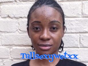 Tallsexywetxx