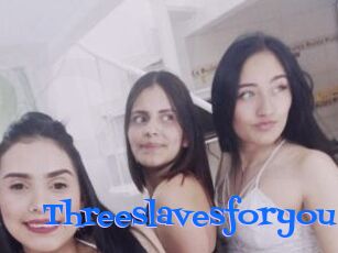 Threeslavesforyou