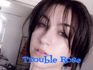 Trouble_Rose