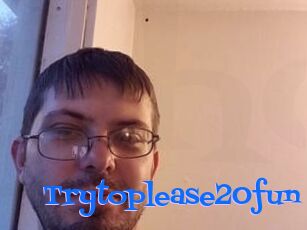 Trytoplease20fun