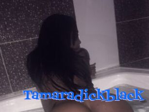 Tamaradickblack
