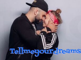 Tellmeyourdreams