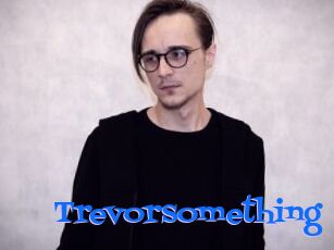 Trevorsomething