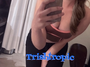 Trishtropic