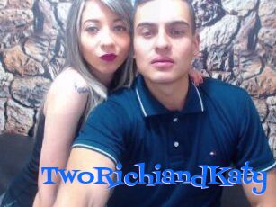 TwoRichiandKaty
