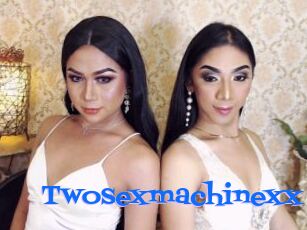 Twosexmachinexx