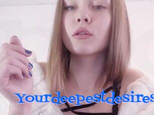 Yourdeepestdesires